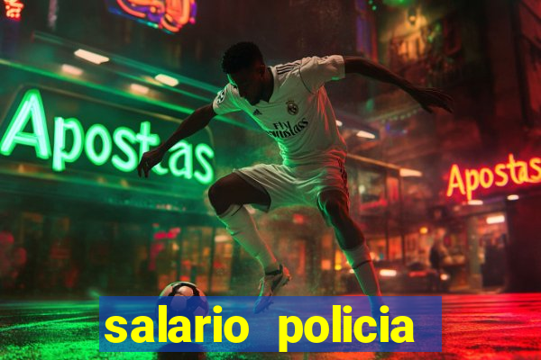 salario policia civil da bahia